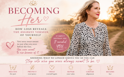 Becoming Her: How Loss Reveals the Highest Version of Yourself