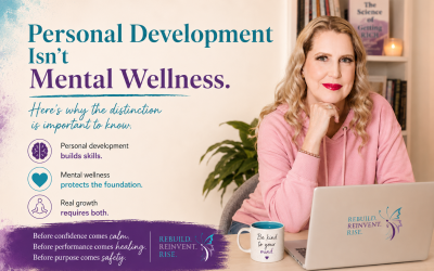 Personal Development Isn’t Mental Wellness And Here’s Why The Distinction Is Important To Know.
